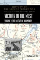 Victory in the West Volume I: History of the Second World War: United Kingdom Military Series: Official Campaign History 1783315687 Book Cover