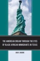 The American Dream Through the Eyes of Black African Immigrants in Texas 0761865063 Book Cover