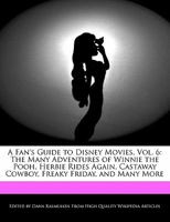 A Fan's Guide to Disney Movies, Vol. 6: The Many Adventures of Winnie the Pooh, Herbie Rides Again, Castaway Cowboy, Freaky Friday, and Many More 111742250X Book Cover
