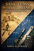 Sanctums Without Alters: The Architecture of Silence B0GGCPCLQQ Book Cover