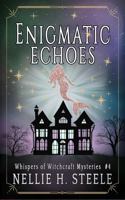 Enigmatic Echoes (Whispers of Witchcraft Cozy Mysteries) B0DQSR7BLG Book Cover