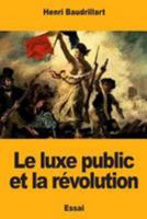 Le luxe public et la révolution 198364501X Book Cover