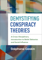 Demystifying Conspiracy Theories: A Cross-Disciplinary Introduction to Belief, Behavior, and Social Influence 146256576X Book Cover