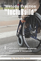 Método Práctico IncluBuild: 6 Pasos para construir espacios accesibles e Inclusivos (Spanish Edition) 9945290487 Book Cover