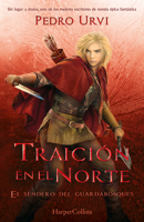 Traición En El Norte (Betrayal in the North - Spanish Edition): El Sendero del Guardabosques, Libro 4 (Path of the Ranger Book 4) 8410640163 Book Cover