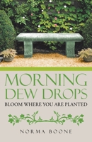 Morning Dew Drops: Bloom Where You Are Planted 1664209352 Book Cover