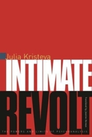 Intimate Revolt (European Perspectives: A Series in Social Thought & Cultural Criticism (Paperback))