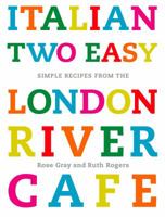Italian Two Easy: Simple Recipes from the London River Cafe 0307338355 Book Cover