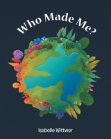 Who Made Me? 1098043103 Book Cover