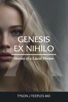 Genesis ex Nihilo: Stories of a Lucid Dream 166294750X Book Cover