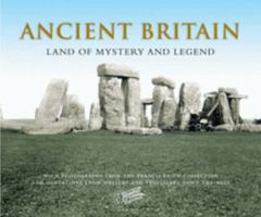 Ancient Britain: Land of Mystery and Legend 1845892763 Book Cover