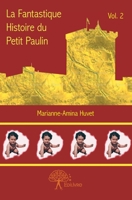 La Fantastique histoire du petit Paulin: Vol. 2 (French Edition) 2332713166 Book Cover