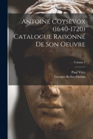 Antoine Coysevox (1640-1720) Catalogue raisonné de son oeuvre; Volume 2 1017466912 Book Cover