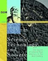 Science, Technology and Society: The Impact of Science Throughout History: 2000 BC Through the 18th Century 0787656534 Book Cover