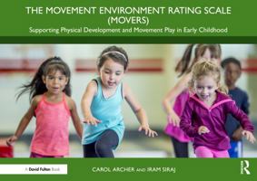 The Movement Environment Rating Scale (MOVERS): Supporting Physical Development and Movement Play in Early Childhood 1032460504 Book Cover