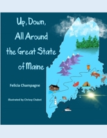 Up, down, All Around the Great State of Maine 1970396113 Book Cover
