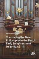 Translating the New Philosophy in the Dutch Early Enlightenment (1640-1720) 9048563755 Book Cover