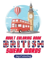 British Swear Word Adult Coloring Book: 30 Cuss Words to Color & Relax (Vol.1) 1704194725 Book Cover