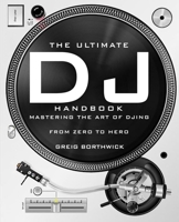 The Ultimate DJ Handbook: Mastering the Art of DJing: From Zero To Hero B0CL5JHW6P Book Cover