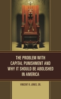 The Problem with Capital Punishment and Why It Should Be Abolished in America 1666903825 Book Cover