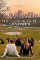 MONTREAL ANTES, CONTIGO Y DESPUES DE TI (Spanish Edition) B0FB9F8GDM Book Cover