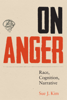 On Anger: Race, Cognition, Narrative 0292748418 Book Cover
