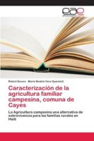 Caracterización de la agricultura familiar campesina, comuna de Cayes: La Agricultura campesina una alternativa de sobrevivencia para las familias rurales en Haiti 6202128186 Book Cover
