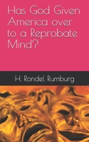 Has God Given America over to a Reprobate Mind? 1798133288 Book Cover