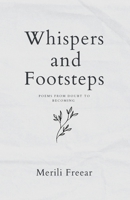 Whispers and Footsteps: Poems from Doubt to Becoming 1738555925 Book Cover