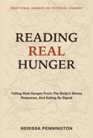Reading Real Hunger: Emotional Hunger Vs Physical Hunger - Telling Real Hunger From the Body's Stress Response, and Eating by Signal 1809242509 Book Cover
