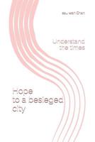 Hope to a Besieged City: Understand the Times 1796860387 Book Cover
