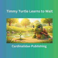Timmy Turtle Learns to Wait B0H11KMYF6 Book Cover