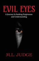 Evil Eyes: A Journey in Seeking Forgiveness and Understanding 0999666207 Book Cover