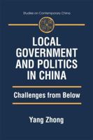 Local Government and Politics in China: Challenges from Below 076561118X Book Cover