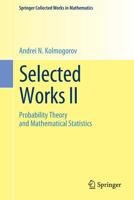 Selected Works of A.N. Kolmogorov: vol. 2 Probability Theory and Mathematical Statistics 902772797X Book Cover