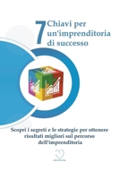 7 Chiavi per un'imprenditoria di successo: Scopri i segreti e le strategie per ottenere risultati migliori sul percorso dell'imprenditoria B0959RT5JP Book Cover