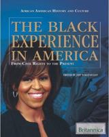 The Black Experience In America: From Civil Rights To The Present (African American History And Culture) 1615301461 Book Cover