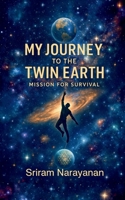 My Journey to the Twin Earth: Mission for Survival B0GFCYFSS9 Book Cover
