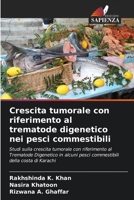 Crescita tumorale con riferimento al trematode digenetico nei pesci commestibili (Italian Edition) 6208526019 Book Cover