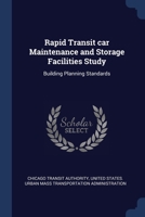 Rapid Transit car Maintenance and Storage Facilities Study: Building Planning Standards 1377055477 Book Cover