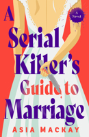 A Serial Killer's Guide to Marriage: A Novel 0593875605 Book Cover
