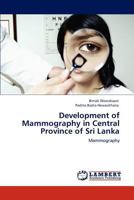 Development of Mammography in Central Province of Sri Lanka: Mammography 3848426684 Book Cover