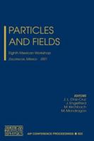 Particles and Fields: Eighth Mexican Workshop (AIP Conference Proceedings / High Energy Physics) 0735400725 Book Cover