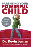 Parenting Your Powerful Child: Bringing an End to the Everyday Battles 080072366X Book Cover