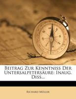 Beitrag Zur Kenntniss Der Untersalpetersäure: Inaug. Diss... 1247944476 Book Cover