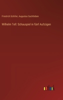 Wilhelm Tell: Schauspiel in fünf Aufzügen (German Edition) 3368530402 Book Cover