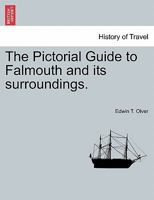 The Pictorial Guide to Falmouth and its surroundings. 1241348138 Book Cover