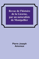 Revue de l'histoire de la Licorne, par un naturaliste de Montpellier 9356893292 Book Cover