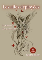 Les ailes déployées: Le parcours d'une médium B09PMDNF51 Book Cover