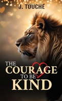 The Courage to Be Kind 1959681575 Book Cover